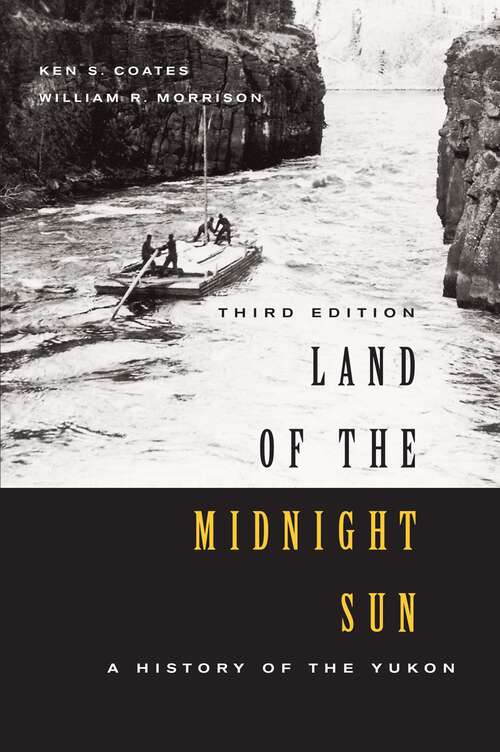 Book cover of Land of the Midnight Sun, Third Edition: A History of the Yukon (Third edition) (Carleton Library Series #202)