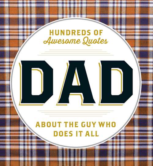 Book cover of DAD: Hundreds of Awesome Quotes about the Guy Who Does It All