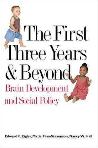 Book cover of The First Three Years and Beyond: Brain Development and Social Policy