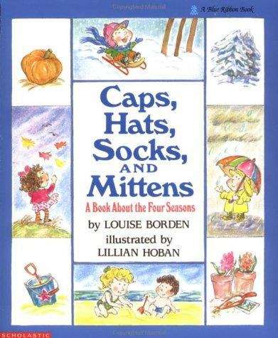 Book cover of Caps, Hats, Socks, and Mittens: A Book About the Four Seasons
