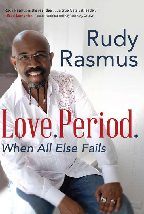 Book cover of Love. Period.: When All Else Fails