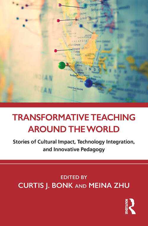 Transformative Teaching Around the World: Stories of Cultural Impact, Technology Integration, and Innovative Pedagogy