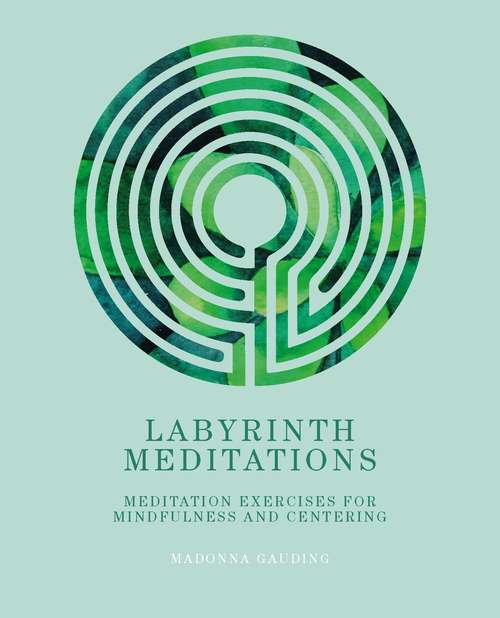 Book cover of Labyrinth Meditations: Labyrinths for Mindfulness, Meditation and Centering
