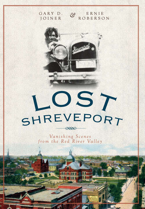 Lost Shreveport: Vanishing Scenes from the Red River Valley (Lost)
