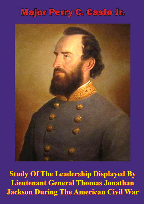 Book cover of Study Of The Leadership Displayed By Lieutenant General Thomas Jonathan Jackson During The American Civil War