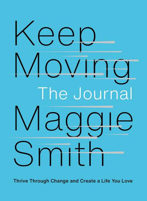 Book cover of Keep Moving: Thrive Through Change and Create a Life You Love