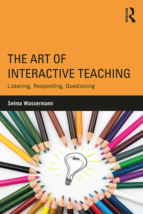 Book cover of The Art of Interactive Teaching: Listening, Responding, Questioning