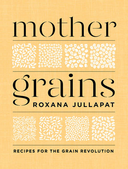 Book cover of Mother Grains: Recipes For The Grain Revolution