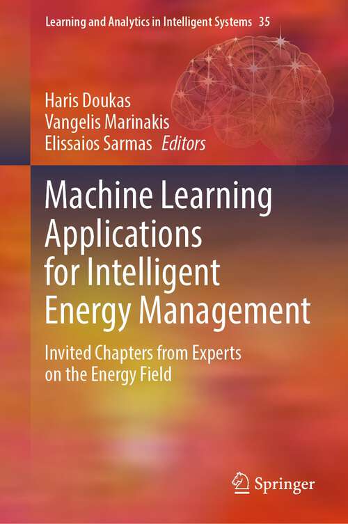 Book cover of Machine Learning Applications for Intelligent Energy Management: Invited Chapters from Experts on the Energy Field (1st ed. 2024) (Learning and Analytics in Intelligent Systems #35)