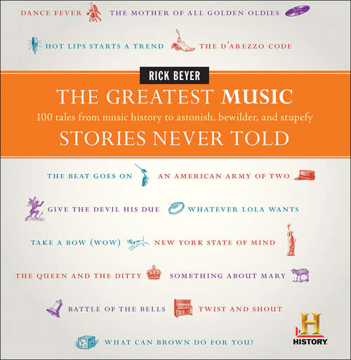 Book cover of The Greatest Music Stories Never Told: 100 Tales from Music History to Astonish, Bewilder, and Stupefy (The\greatest Stories Never Told Ser.)