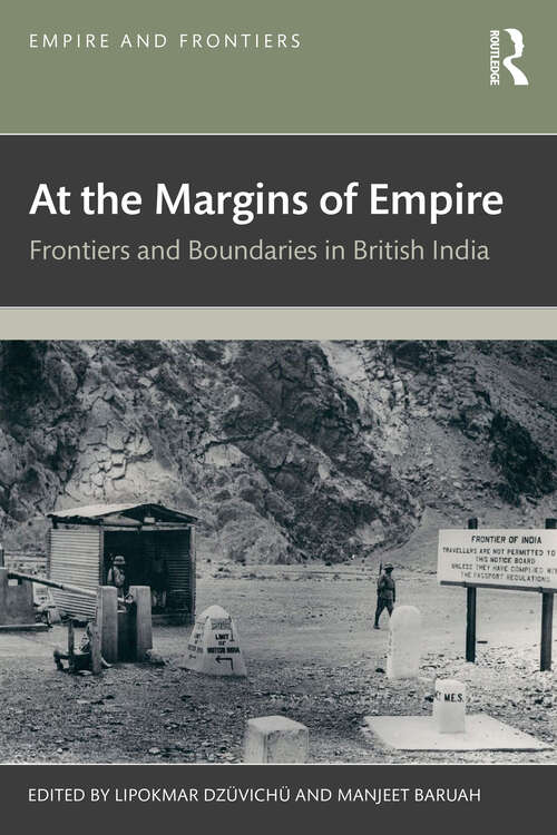 Book cover of At the Margins of Empire: Frontiers and Boundaries in British India (1) (Empire and Frontiers)