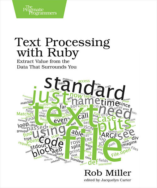 Book cover of Text Processing with Ruby: Extract Value from the Data That Surrounds You