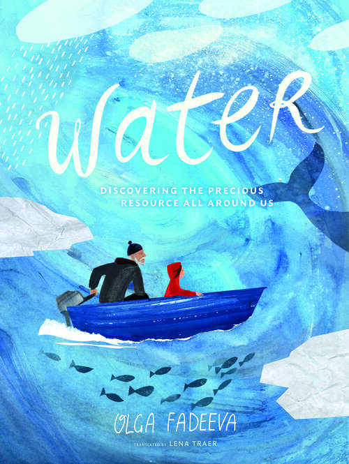 Book cover of Water: Discovering the Precious Resource All Around Us (Spectacular STEAM for Curious Readers (SSCR))