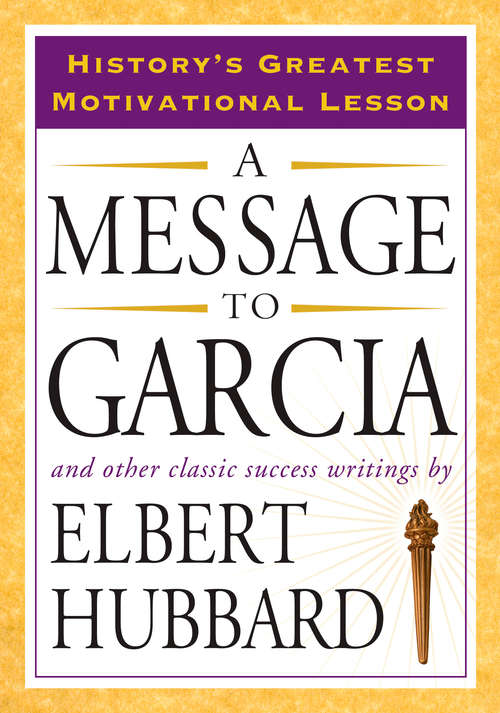 Book cover of A Message to Garcia: And Other Classic Success Writings