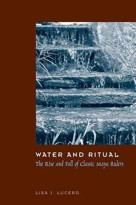 Book cover of Water and Ritual: The Rise and Fall of Classic Maya Rulers