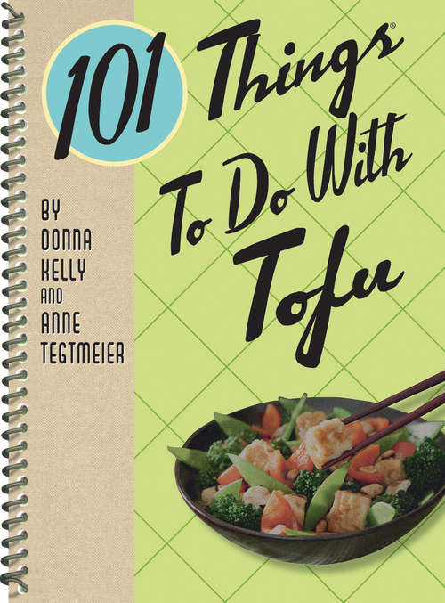 101 Things To Do With Tofu (101 Things To Do With)