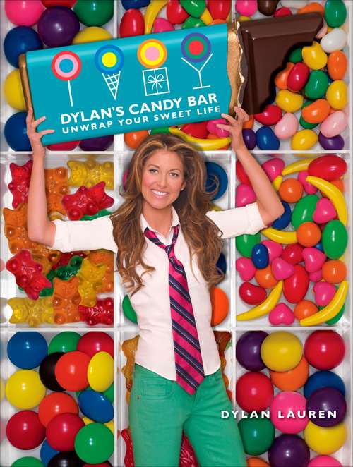 Book cover of Dylan's Candy Bar: Unwrap Your Sweet Life