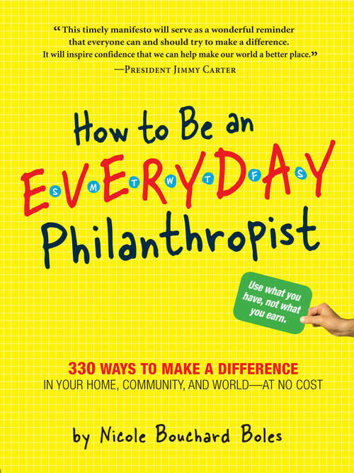 Book cover of How to Be an Everyday Philanthropist: 330 Ways To Make A Difference In Your Home, Community, And World-at No Cost!