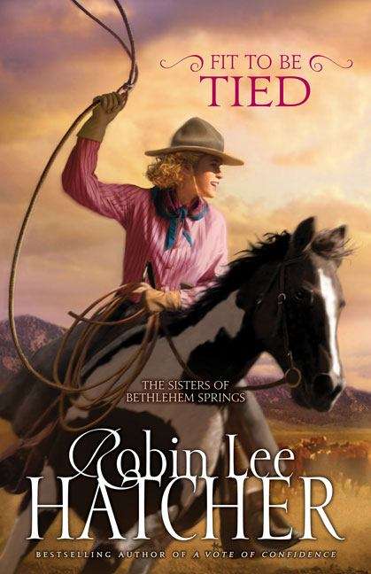 Book cover of Fit to be Tied (Sisters of Bethlehem Springs, Book #2)