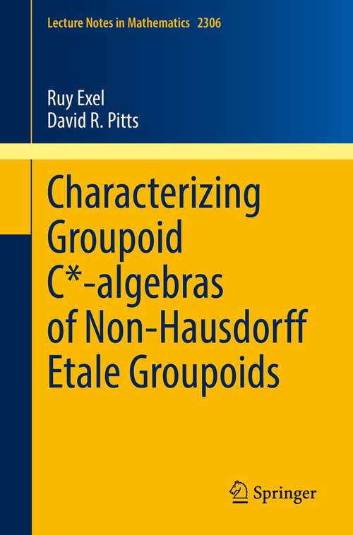 Book cover of Characterizing Groupoid C*-algebras of Non-Hausdorff Étale Groupoids (1st ed. 2022) (Lecture Notes in Mathematics #2306)