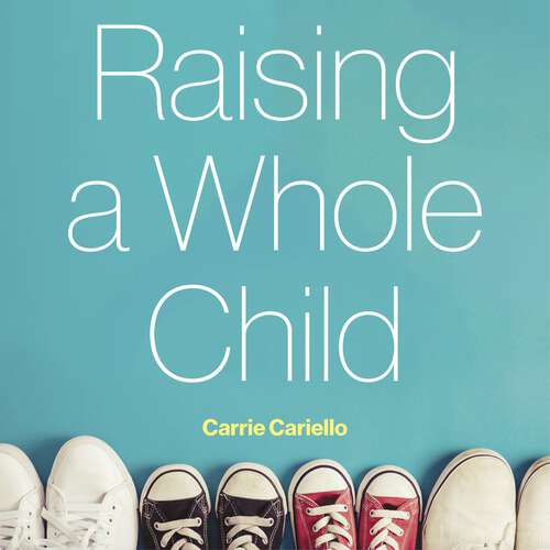 Book cover of Raising a Whole Child: A family guide to supporting autistic children into adulthood