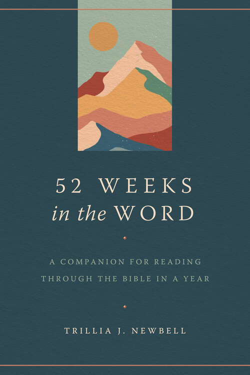 Book cover of 52 Weeks in the Word: A Companion for Reading through the Bible in a Year