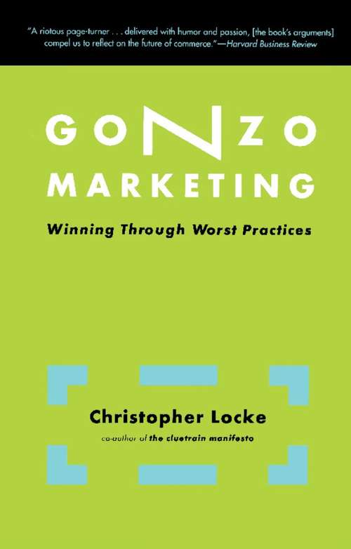 Book cover of Gonzo Marketing: Winning Through Worst Practices
