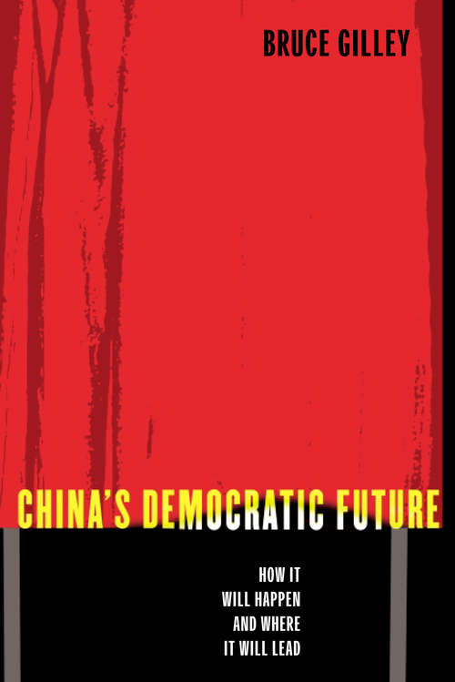 Book cover of China's Democratic Future: How It Will Happen and Where It Will Lead