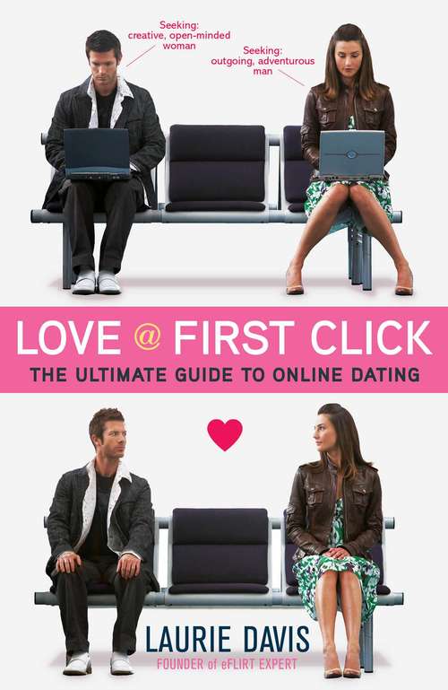 Book cover of Love at First Click: The Ultimate Guide to Online Dating