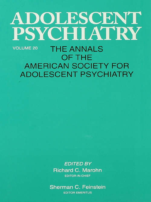 Adolescent Psychiatry, V. 20: Annals of the American Society for Adolescent Psychiatry (Adolescent Psychiatry Ser. #Vol. 12)