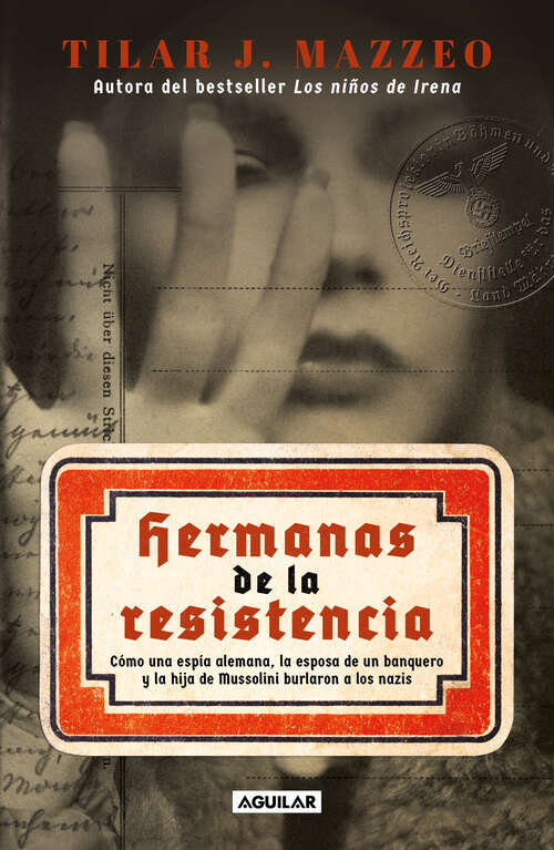 Book cover of Hermanas de la resistencia: Cómo una espía alemana, la esposa de un banquero y la hija de Mussoline burlaron a los nazis