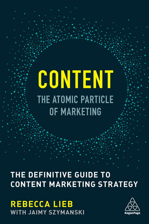 Book cover of Content - The Atomic Particle of Marketing: The Definitive Guide to Content Marketing Strategy