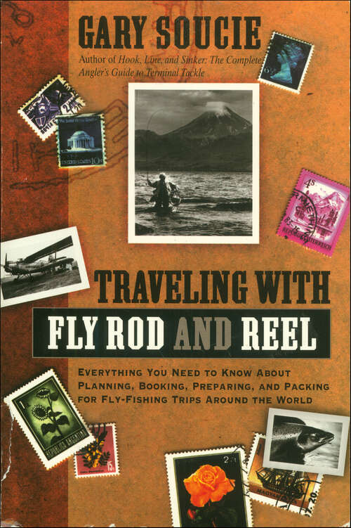 Book cover of Traveling with Fly Rod and Reel: Everything You Need to Know About Planning, Booking, Preparing, and Packing for Fly-Fishing Trips Around the World