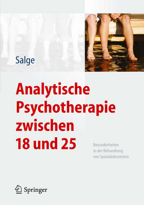 Book cover of Analytische Psychotherapie zwischen 18 und 25: Besonderheiten in der Behandlung von Spätadoleszenten (Psychotherapie: Praxis)