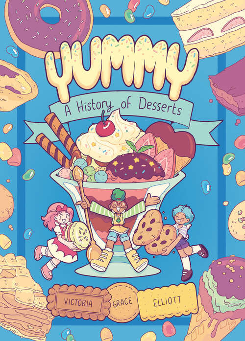 Book cover of Yummy: A History of Desserts (A Graphic Novel) (Yummy)