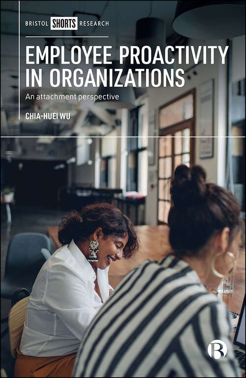 Book cover of Employee Proactivity in Organizations: An Attachment Perspective (First Edition)