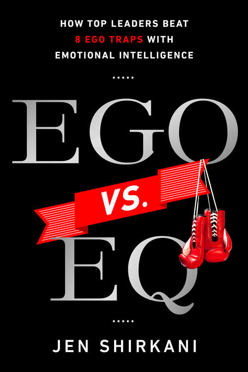 Book cover of EGO vs. EQ: How Top Business Leaders Beat 8 Ego Traps with Emotional Intelligence