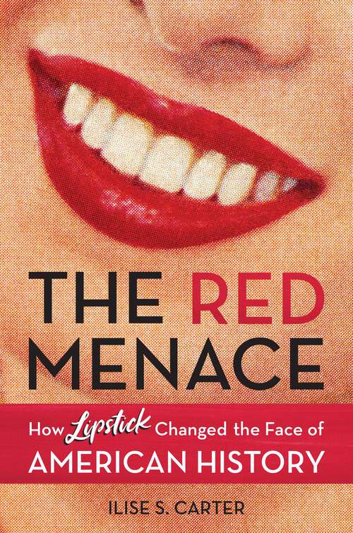 Book cover of The Red Menace: How Lipstick Changed the Face of American History