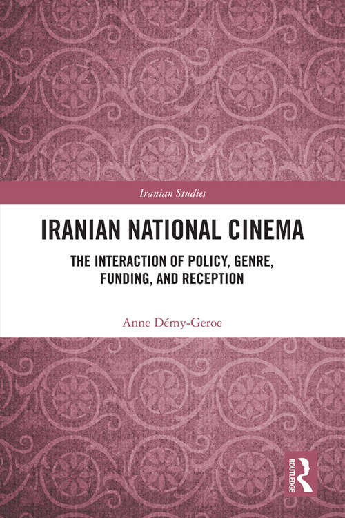 Book cover of Iranian National Cinema: The Interaction of Policy, Genre, Funding and Reception (Iranian Studies)