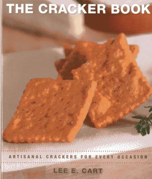 Book cover of The Cracker Book: Artisanal Crackers for Every Occasion
