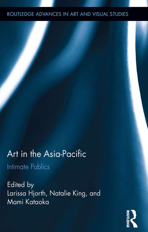 Book cover of Art in the Asia-Pacific: Intimate Publics (Routledge Advances in Art and Visual Studies)