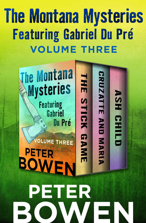 Book cover of The Montana Mysteries Featuring Gabriel Du Pré Volume Three: The Stick Game, Cruzatte and Maria, and Ash Child (The Montana Mysteries Featuring Gabriel Du Pré)