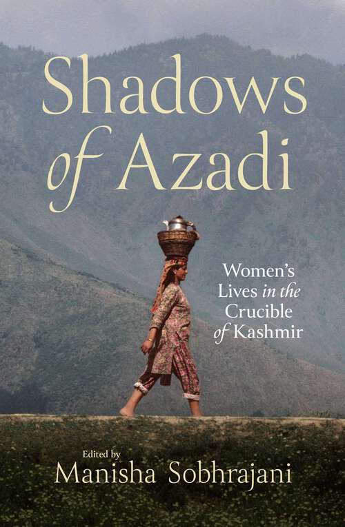 Book cover of Shadows of Azadi: Women's Lives in the Crucible of Kashmir