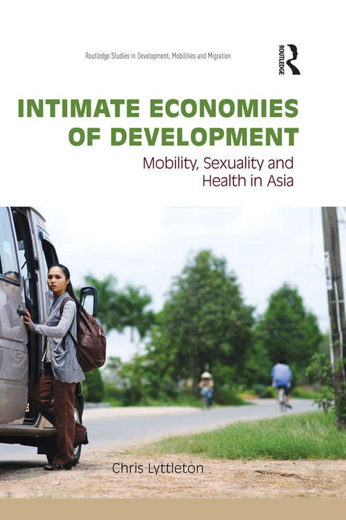 Book cover of Intimate Economies of Development: Mobility, Sexuality and Health in Asia (Routledge Studies in Development, Mobilities and Migration)