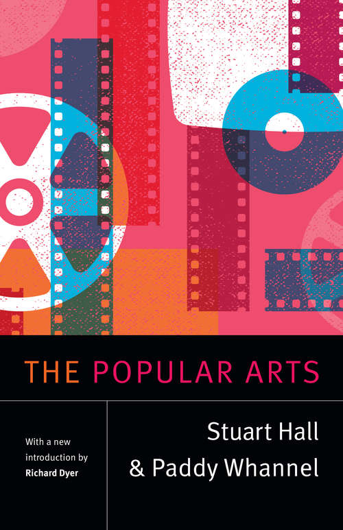 The Popular Arts (Stuart Hall: Selected Writings)
