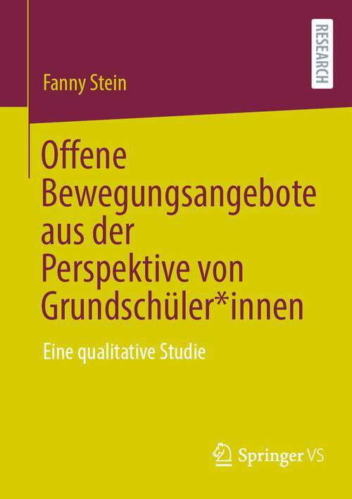 Book cover of Offene Bewegungsangebote aus der Perspektive von Grundschüler*innen: Eine qualitative Studie (1. Aufl. 2024)