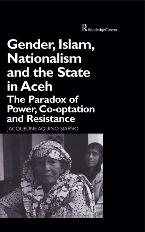 Book cover of Gender, Islam, Nationalism and the State in Aceh: The Paradox of Power, Co-optation and Resistance