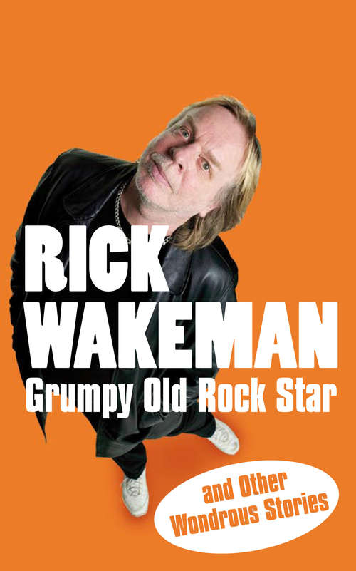Book cover of Grumpy Old Rock Star: and Other Wondrous Stories