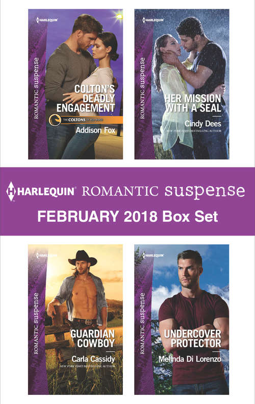 Harlequin Romantic Suspense February 2018 Box Set: Colton's Deadly Engagement\Guardian Cowboy\Her Mission with a SEAL\Undercover Protector