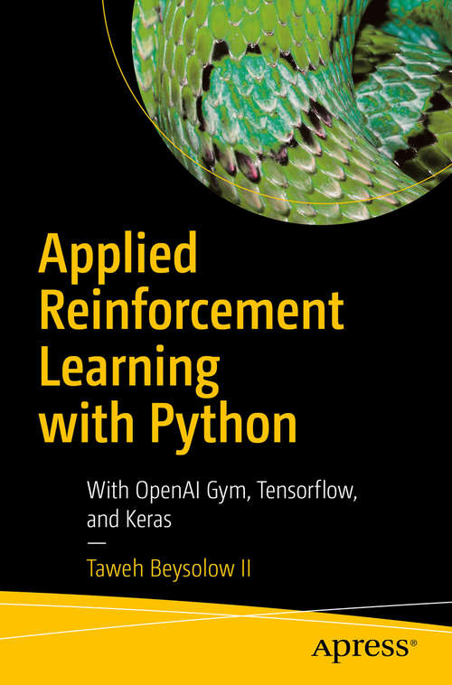 Book cover of Applied Reinforcement Learning with Python: With OpenAI Gym, Tensorflow, and Keras (1st ed.)